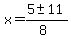 x+=+%285+%2B-+11%29%2F%288%29+