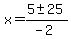 x+=+%285+%2B-+25%29%2F%28-2%29