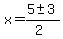 x+=+%285+%2B-+3%29%2F%282%29