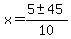x+=+%285+%2B-+45%29%2F10+