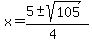x+=+%285+%2B-+sqrt%28+105+%29%29%2F%284%29+