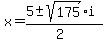 x+=+%285+%2B-+sqrt%28+175+%29i%29%2F%282%29+