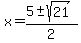x+=+%285+%2B-+sqrt%28+21+%29%29%2F2+