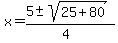 x+=+%285+%2B-+sqrt%28+25%2B80+%29%29%2F%284%29+