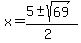 x+=+%285+%2B-+sqrt%28+69+%29%29%2F%282%29