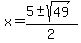 x+=+%285+%2B-+sqrt%2849+%29%29%2F2+