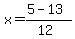 \"x+=+%285+-+13%29%2F%2812%29\"