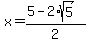 x+=+%285+-+2%2Asqrt%285%29%29%2F2