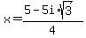 x+=+%285+-+5i%2Asqrt%283%29%29%2F4