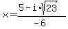 x+=+%285+-+i%2Asqrt%2823%29%29%2F%28-6%29