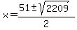 x+=+%2851+%2B-+sqrt%282209+%29%29%2F2+