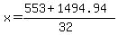 x+=+%28553+%2B+1494.94%29%2F%2832%29%29+