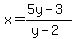 x+=+%285y-3%29%2F%28y-2%29