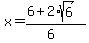 x+=+%286%2B2%2Asqrt%286%29%29%2F%286%29