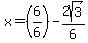 x+=+%286%2F6%29-2sqrt%283%29%2F6