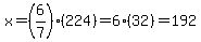 x+=+%286%2F7%29%28224%29+=+6%2832%29+=+192