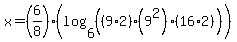 x+=+%286%2F8%29%28log+%286%2C+%28%289%2A2%29%289%5E2%29%2816%2A2%29%29%29%29