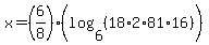 x+=+%286%2F8%29%28log+%286%2C+%2818%2A2%2A81%2A16%29%29%29