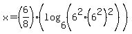 x+=+%286%2F8%29%28log+%286%2C+%286%5E2+%2A+%286%5E2%29%5E2%29%29%29