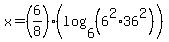 x+=+%286%2F8%29%28log+%286%2C+%286%5E2+%2A+36%5E2%29%29%29