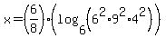 x+=+%286%2F8%29%28log+%286%2C+%286%5E2+%2A+9%5E2+%2A+4%5E2%29%29%29