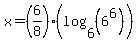 x+=+%286%2F8%29%28log+%286%2C+%286%5E6%29%29%29