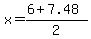 x+=+%286+%2B+7.48%29%2F2+