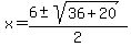 x+=+%286+%2B-+sqrt%2836%2B20+%29%29%2F2+