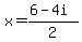 x+=+%286+-+4i%29%2F2+