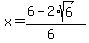 x+=+%286-2%2Asqrt%286%29%29%2F%286%29