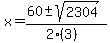 x+=+%2860+%2B-+sqrt%28+2304+%29%29%2F%282%283%29%29