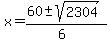 x+=+%2860+%2B-+sqrt%28+2304+%29%29%2F%286%29