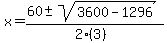 x+=+%2860+%2B-+sqrt%28+3600-1296+%29%29%2F%282%283%29%29