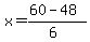 x+=+%2860+-+48%29%2F%286%29