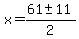 \"x+=+%2861+%2B-+11+%29%2F2+\"