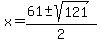 \"x+=+%2861+%2B-+sqrt%28+121+%29%29%2F2+\"
