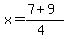 x+=+%287+%2B+9%29%2F%284%29