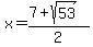 x+=+%287+%2B+sqrt%2853%29%29%2F2