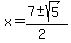 x+=+%287+%2B-+sqrt%28+5+%29%29%2F%282%29
