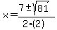 x+=+%287+%2B-+sqrt%28+81+%29%29%2F%282%282%29%29