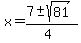 x+=+%287+%2B-+sqrt%28+81+%29%29%2F%284%29