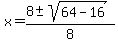 x+=+%288%2B-sqrt%2864-16%29%29%2F8+