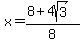 x+=+%288%2B4sqrt%283%29%29%2F8