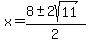x+=+%288+%2B-+2sqrt%2811%29+%29%2F2+