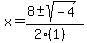x+=+%288+%2B-+sqrt%28+-4+%29%29%2F%282%281%29%29