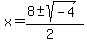 x+=+%288+%2B-+sqrt%28+-4+%29%29%2F%282%29