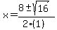 x+=+%288+%2B-+sqrt%28+16+%29%29%2F%282%281%29%29