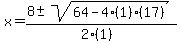 x+=+%288+%2B-+sqrt%28+64-4%281%29%2817%29+%29%29%2F%282%281%29%29