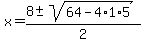 x+=+%288+%2B-+sqrt%28+64-4%2A1%2A5+%29%29%2F2+