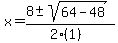 x+=+%288+%2B-+sqrt%28+64-48+%29%29%2F%282%281%29%29